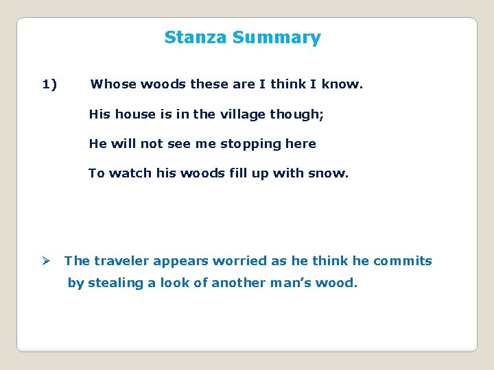 Stanza Summary 1) Whose woods these are I think I know. His house is