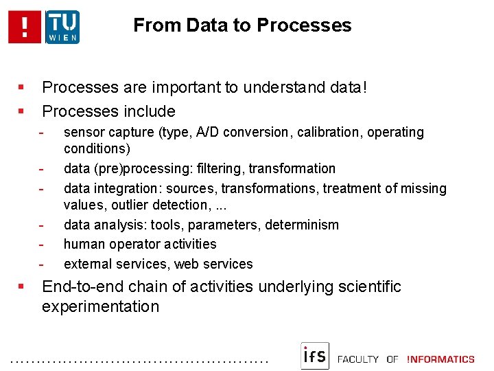 From Data to Processes are important to understand data! Processes include - sensor capture