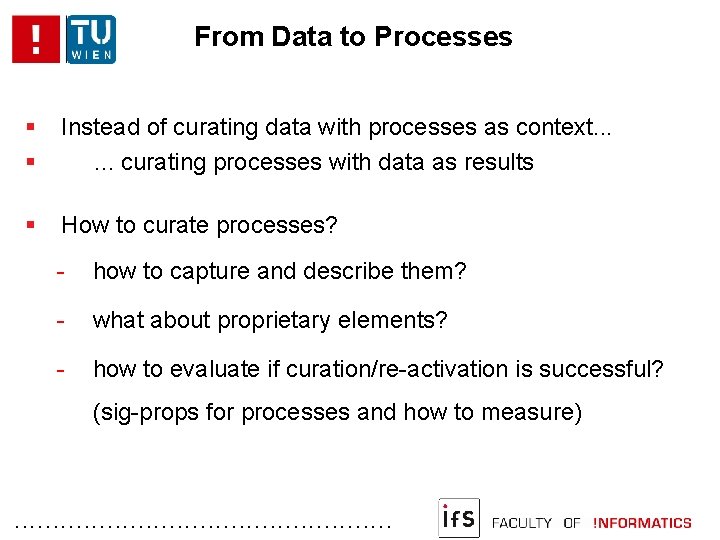 From Data to Processes Instead of curating data with processes as context. . .