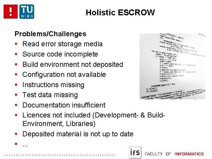 Holistic ESCROW Problems/Challenges Read error storage media Source code incomplete Build environment not deposited