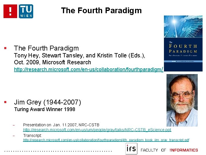 The Fourth Paradigm Tony Hey, Stewart Tansley, and Kristin Tolle (Eds. ), Oct. 2009,