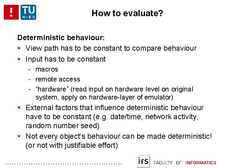 How to evaluate? Deterministic behaviour: View path has to be constant to compare behaviour