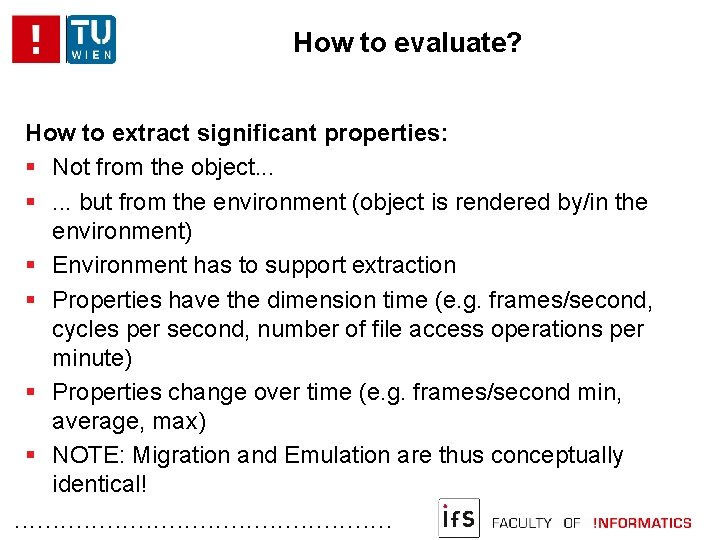 How to evaluate? How to extract significant properties: Not from the object. . .