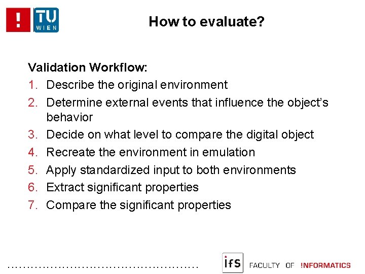 How to evaluate? Validation Workflow: 1. Describe the original environment 2. Determine external events
