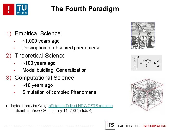 The Fourth Paradigm 1) Empirical Science - ~1. 000 years ago Description of observed