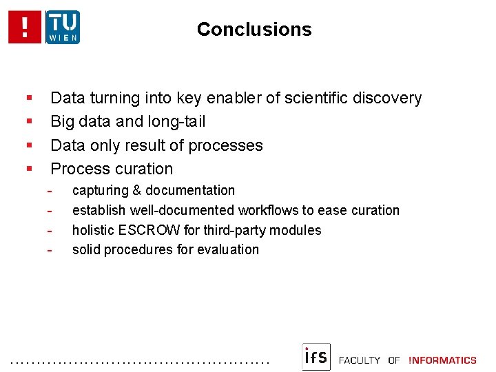 Conclusions Data turning into key enabler of scientific discovery Big data and long-tail Data