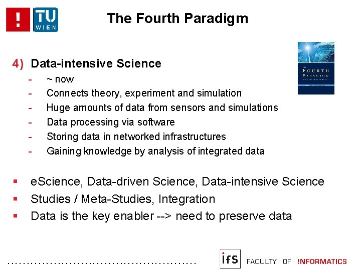 The Fourth Paradigm 4) Data-intensive Science - ~ now Connects theory, experiment and simulation
