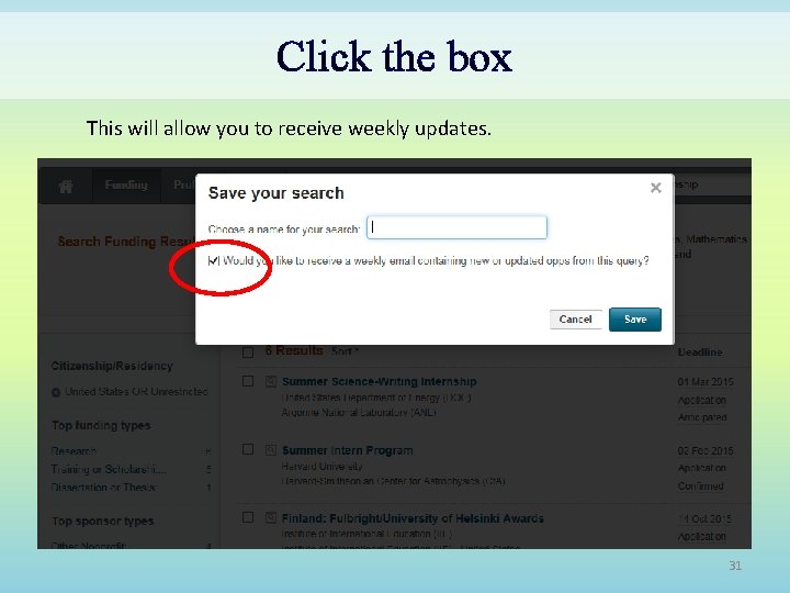 Click the box This will allow you to receive weekly updates. 31 