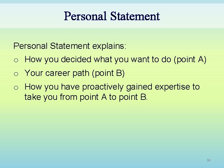 Personal Statement explains: o How you decided what you want to do (point A)