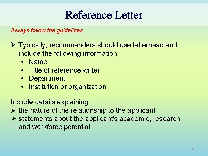 Reference Letter Always follow the guidelines. Ø Typically, recommenders should use letterhead and include