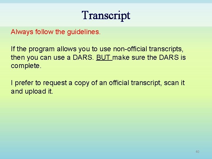 Transcript Always follow the guidelines. If the program allows you to use non-official transcripts,