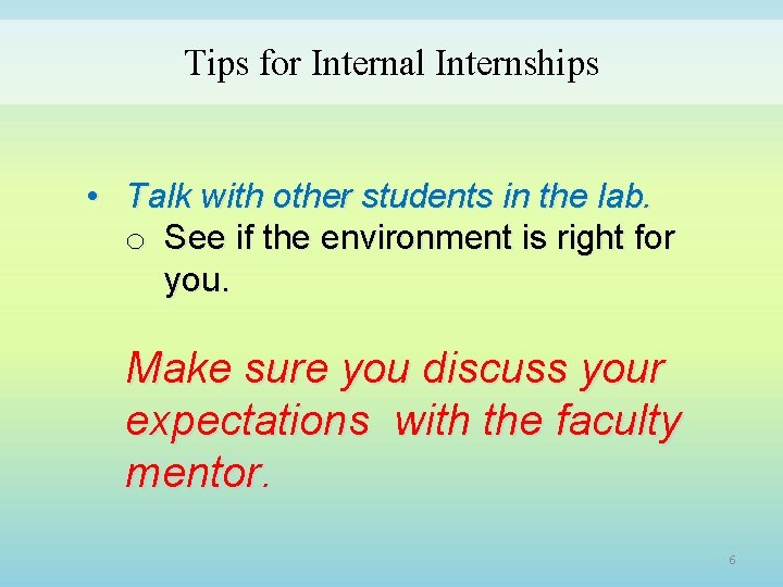 Tips for Internal Internships • Talk with other students in the lab. o See