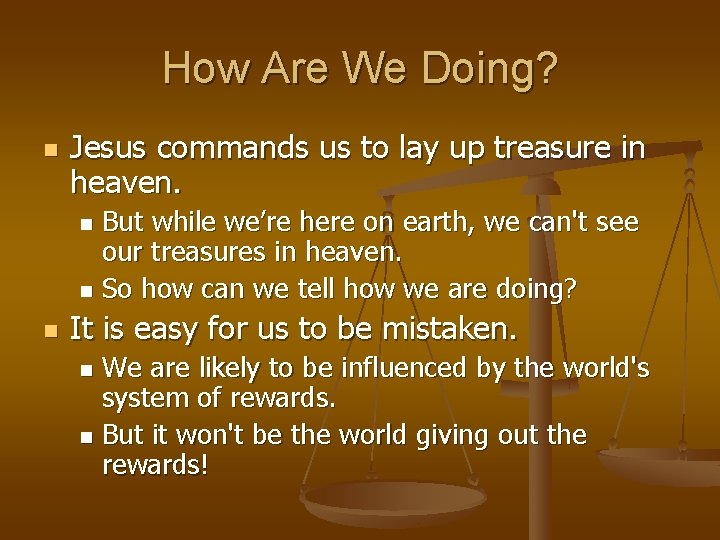 How Are We Doing? n Jesus commands us to lay up treasure in heaven.