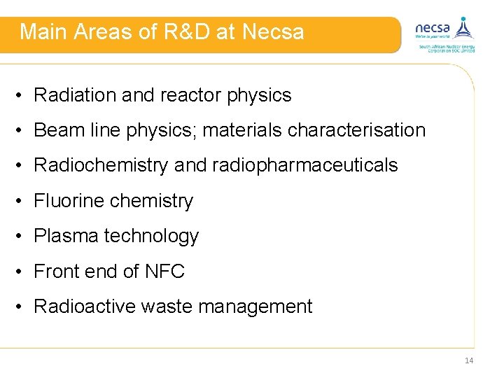 Main Areas of R&D at Necsa • Radiation and reactor physics • Beam line