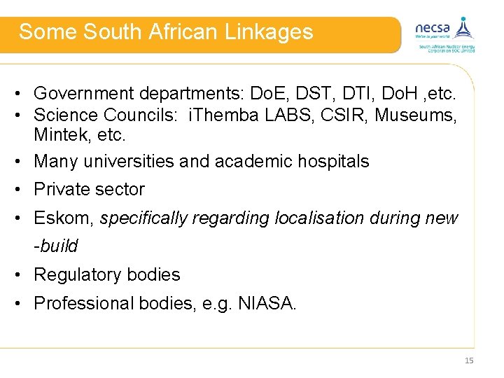 Some South African Linkages • Government departments: Do. E, DST, DTI, Do. H ,