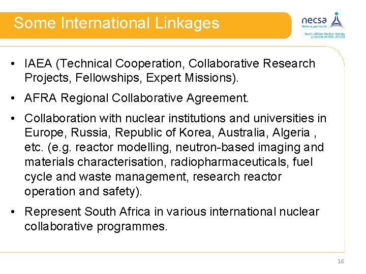 Some International Linkages • IAEA (Technical Cooperation, Collaborative Research Projects, Fellowships, Expert Missions). •