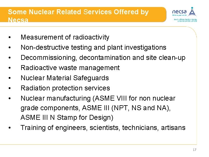 Some Nuclear Related Services Offered by Necsa • • Measurement of radioactivity Non-destructive testing