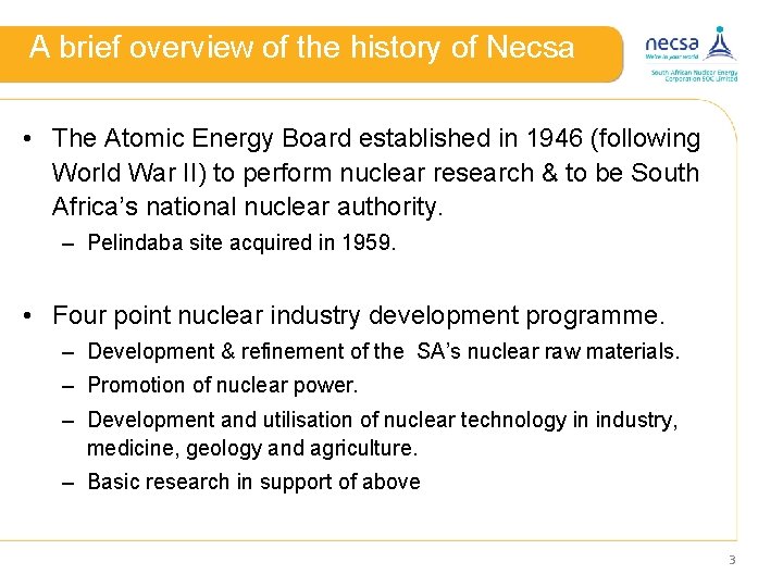 A brief overview of the history of Necsa • The Atomic Energy Board established