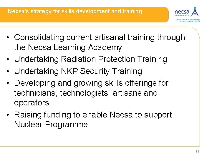 Necsa’s strategy for skills development and training • Consolidating current artisanal training through the