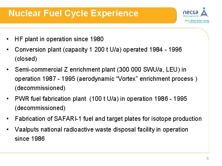 Nuclear Fuel Cycle Experience • HF plant in operation since 1980 • Conversion plant