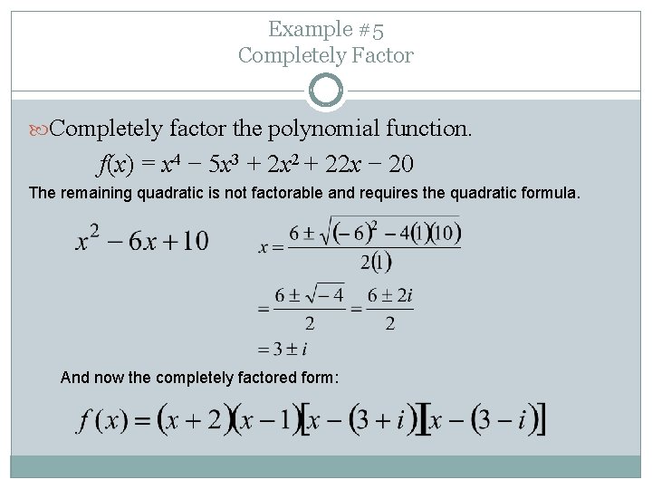 Example #5 Completely Factor Completely factor the polynomial function. f(x) = x 4 −