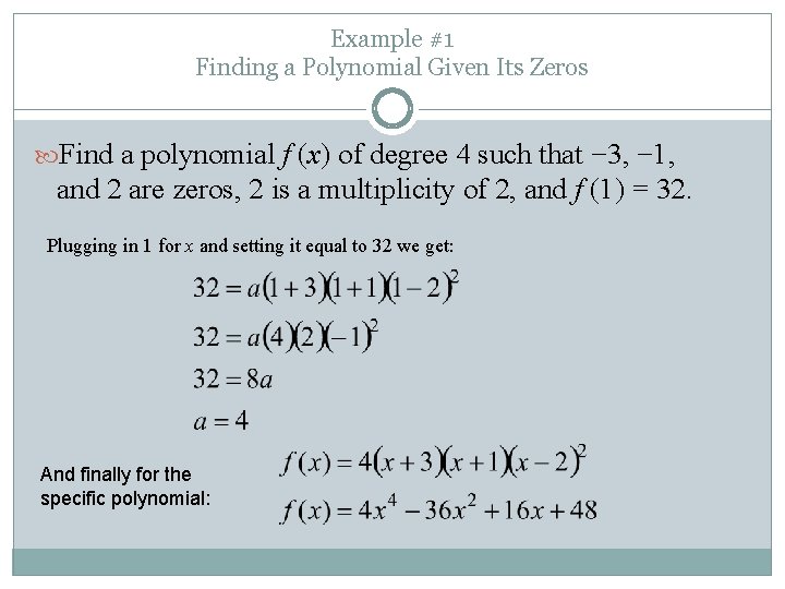 Example #1 Finding a Polynomial Given Its Zeros Find a polynomial f (x) of