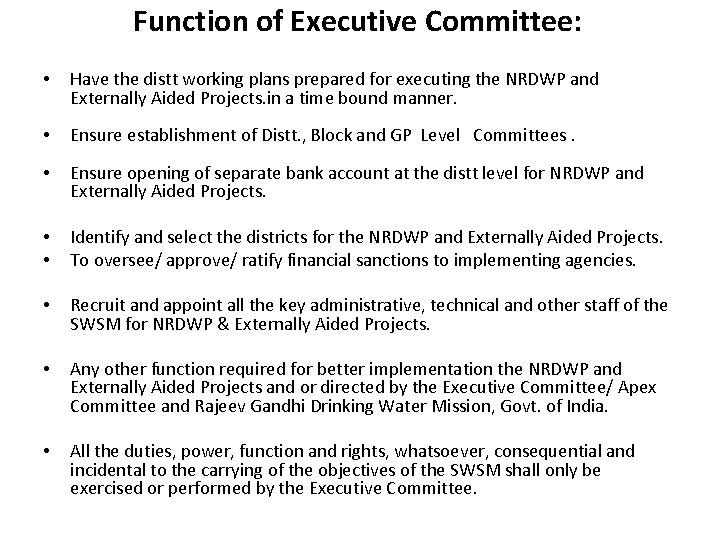 Function of Executive Committee: • Have the distt working plans prepared for executing the