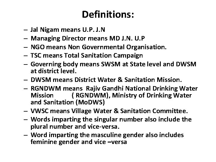 Definitions: – – – – – Jal Nigam means U. P. J. N Managing