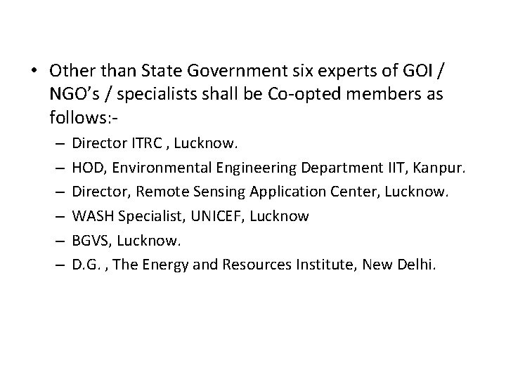  • Other than State Government six experts of GOI / NGO’s / specialists