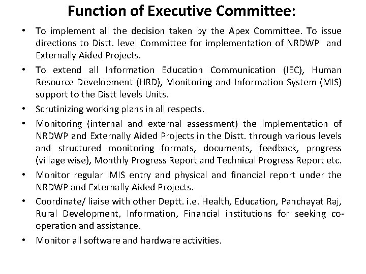 Function of Executive Committee: • To implement all the decision taken by the Apex