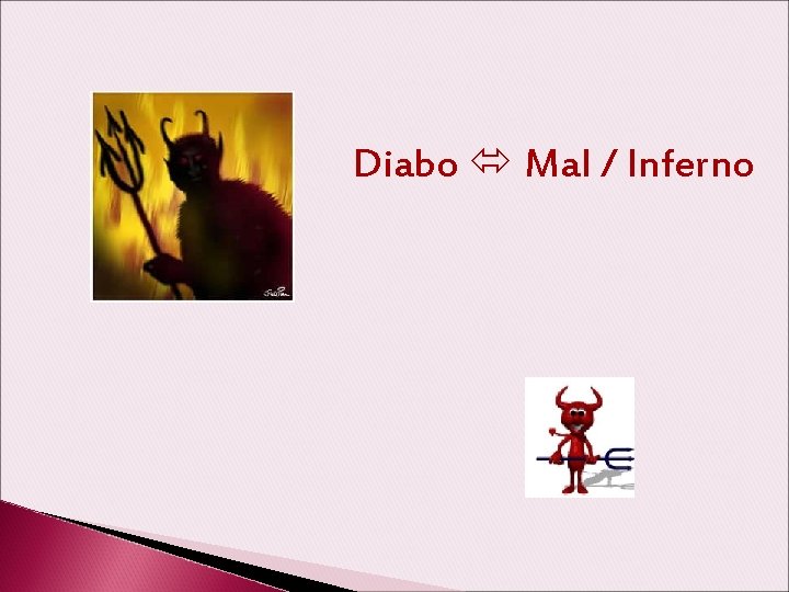 Diabo Mal / Inferno 