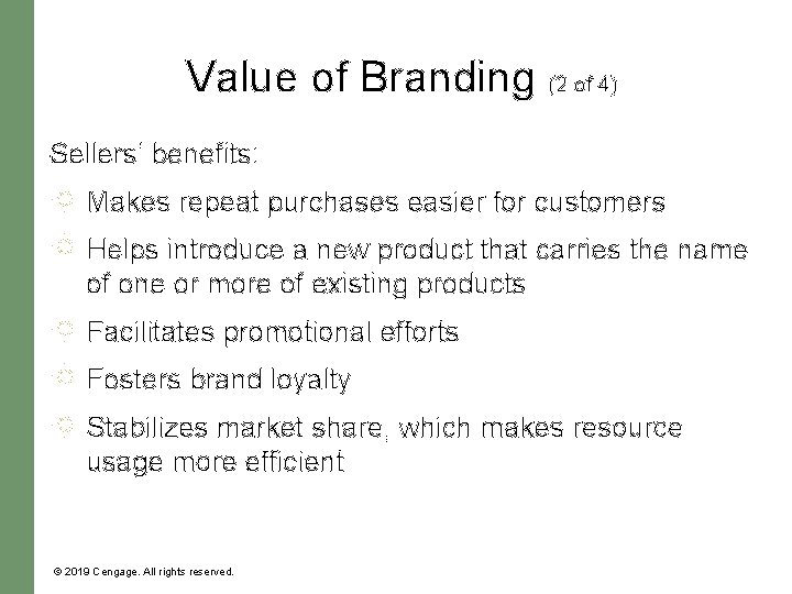Value of Branding (2 of 4) Sellers’ benefits: Makes repeat purchases easier for customers