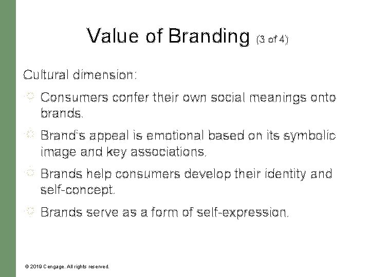 Value of Branding (3 of 4) Cultural dimension: Consumers confer their own social meanings