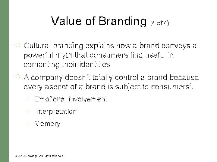 Value of Branding (4 of 4) Cultural branding explains how a brand conveys a