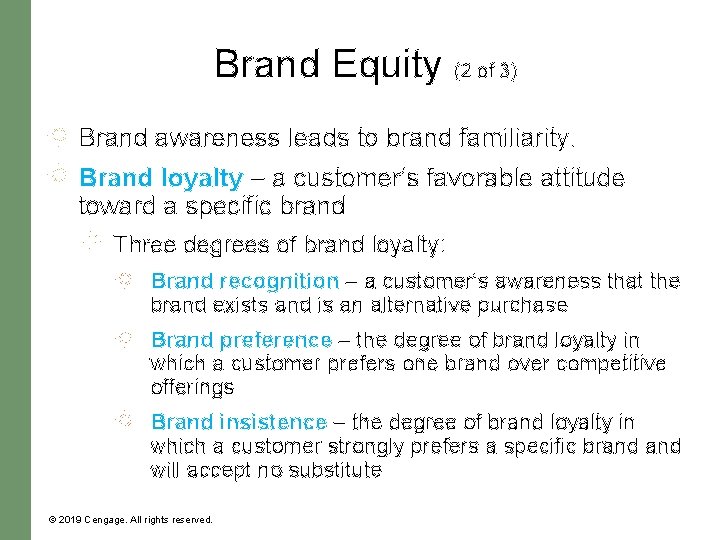 Brand Equity (2 of 3) Brand awareness leads to brand familiarity. Brand loyalty –