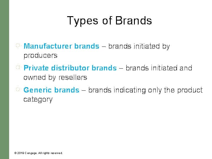Types of Brands Manufacturer brands – brands initiated by producers Private distributor brands –