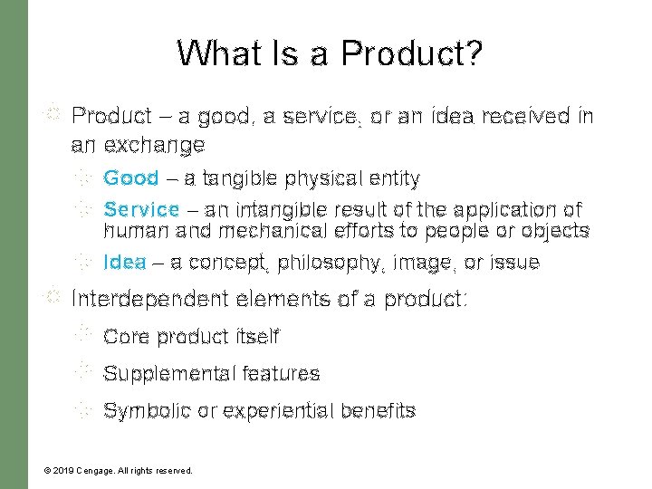 What Is a Product? Product – a good, a service, or an idea received