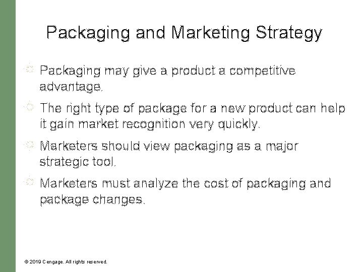 Packaging and Marketing Strategy Packaging may give a product a competitive advantage. The right