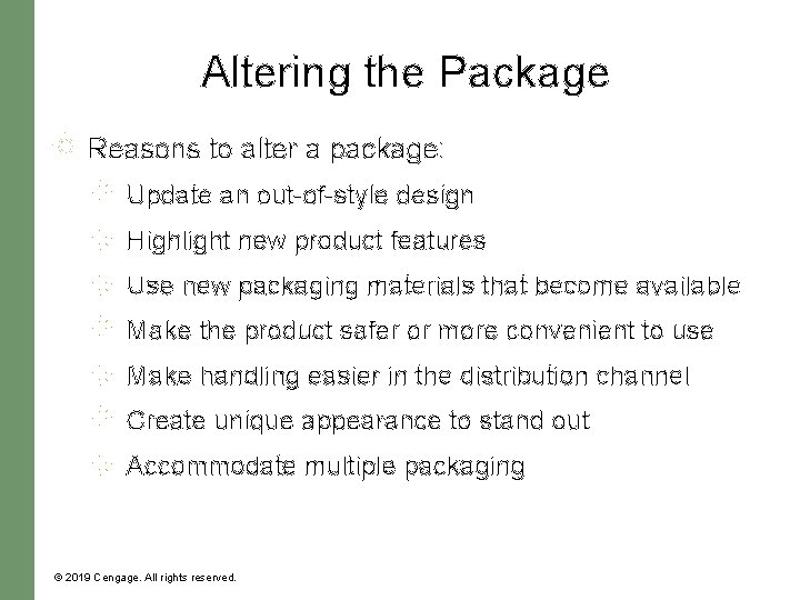 Altering the Package Reasons to alter a package: Update an out-of-style design Highlight new