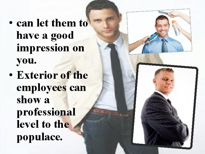  • can let them to have a good impression on you. • Exterior