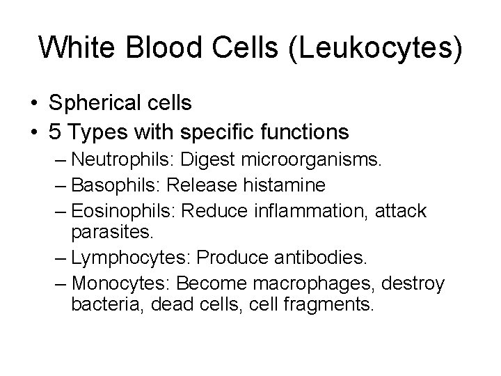 White Blood Cells (Leukocytes) • Spherical cells • 5 Types with specific functions –