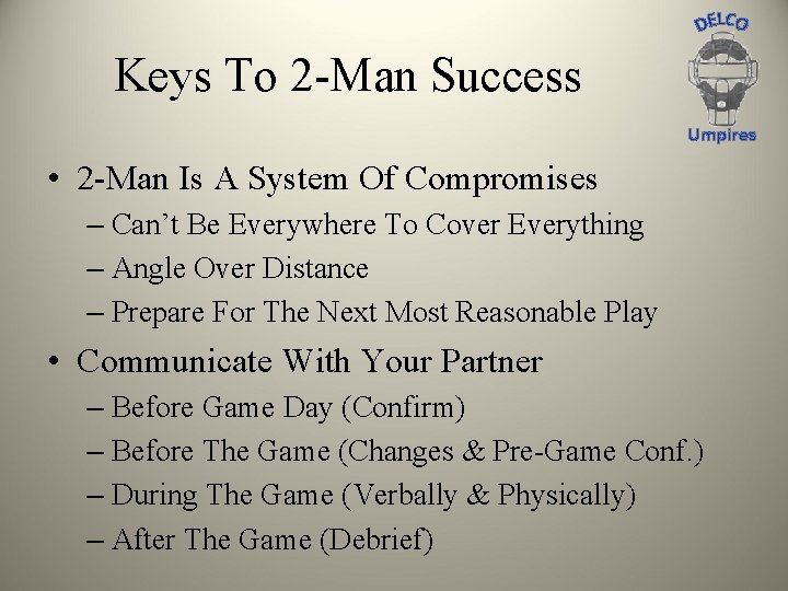 Keys To 2 -Man Success Umpires • 2 -Man Is A System Of Compromises