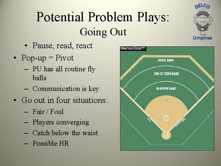 Potential Problem Plays: Going Out • Pause, read, react • Pop-up = Pivot –