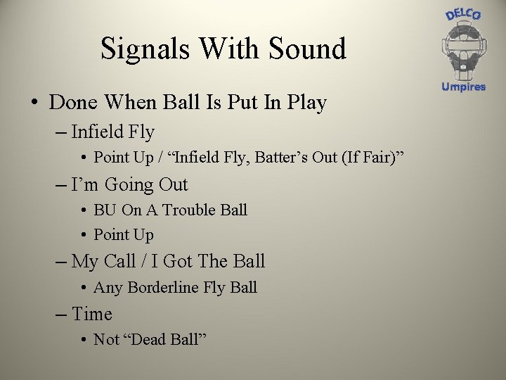 Signals With Sound • Done When Ball Is Put In Play – Infield Fly