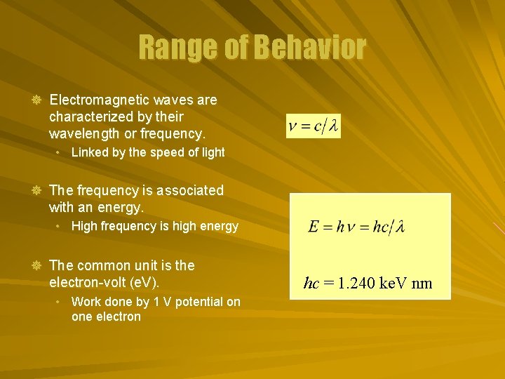 Range of Behavior ] Electromagnetic waves are characterized by their wavelength or frequency. •