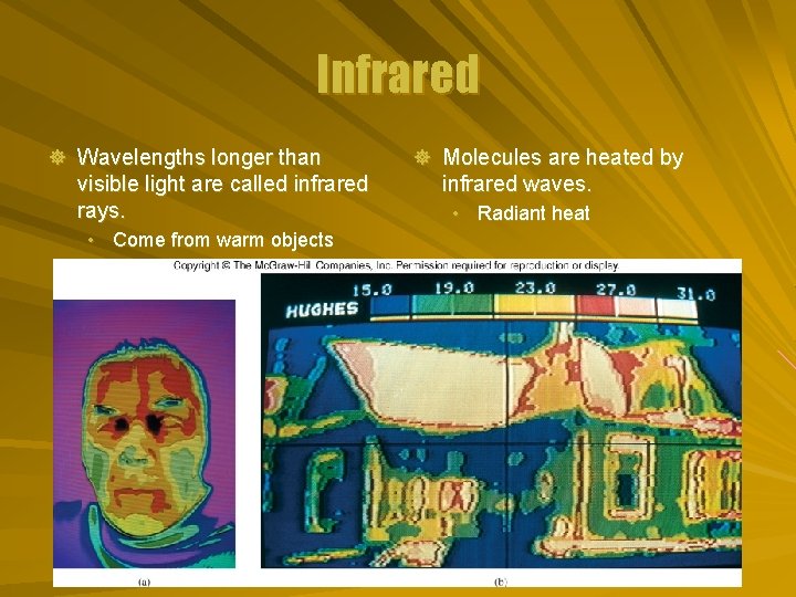 Infrared ] Wavelengths longer than visible light are called infrared rays. • Come from