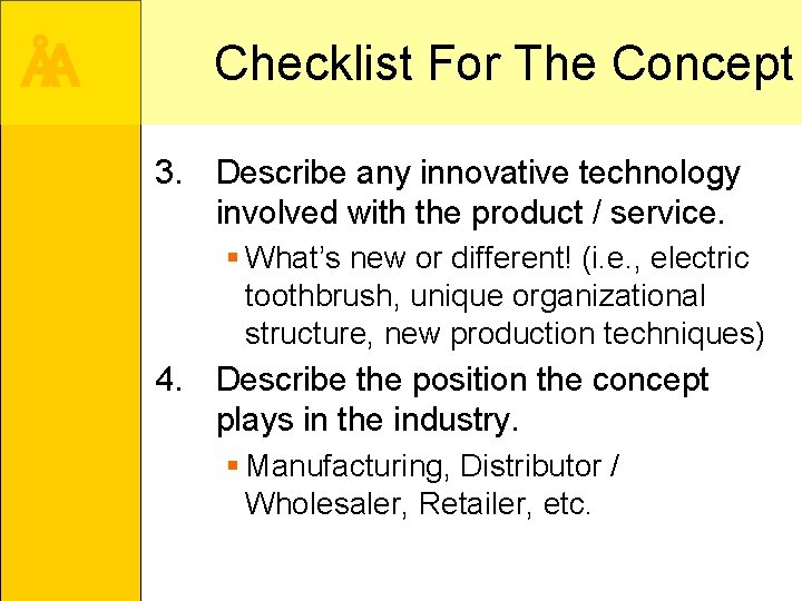ÅA Checklist For The Concept 3. Describe any innovative technology involved with the product