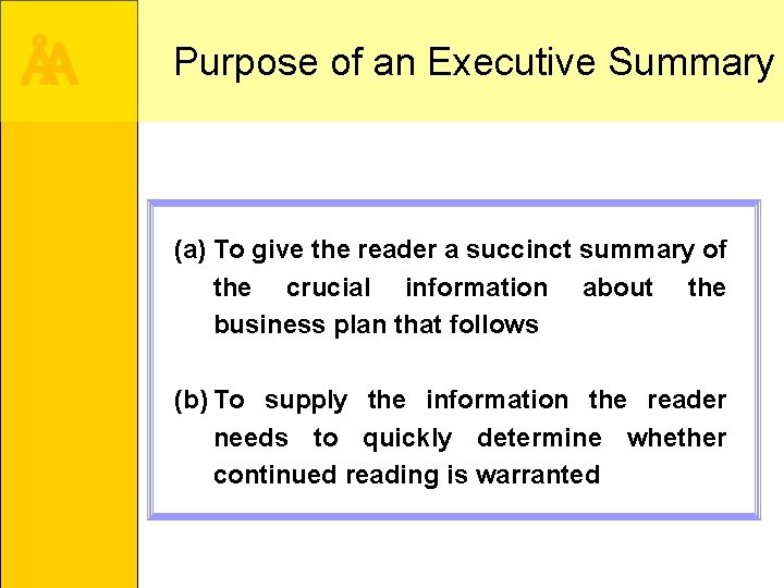 ÅA Purpose of an Executive Summary (a) To give the reader a succinct summary