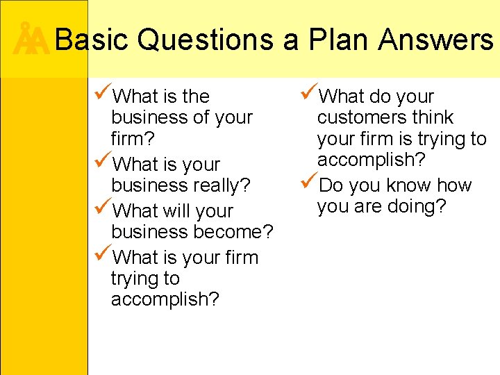 ÅA Basic Questions a Plan Answers üWhat is the business of your firm? üWhat