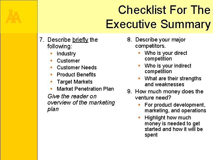 Checklist For The Executive Summary ÅA 7. Describe briefly the following: § § §